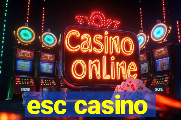 esc casino